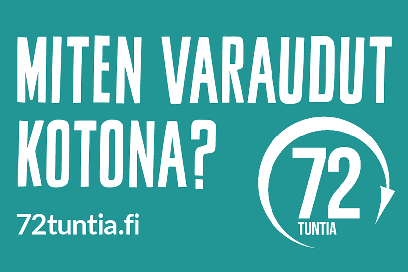 Miten varaudut kotona? Lisätietoa löydät nettiosoitteesta 72tuntia.fi